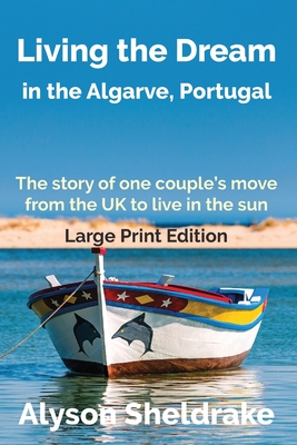 Living the Dream: in the Algarve, Portugal (Large Print) - Sheldrake, Alyson