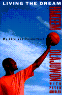 Living the Dream: My Life and Basketball
