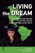 Living the Dream: New Immigration Policies and the Lives of Undocumented Latino Youth