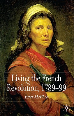 Living the French Revolution, 1789-99 - McPhee, P