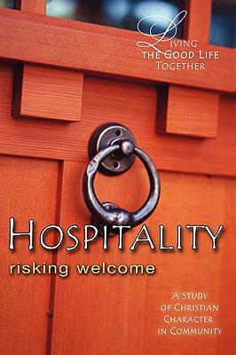 Living the Good Life Together - Hospitality Study & Reflection Guide: Risking Welcome - Jenkins, David O