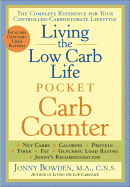 Living the Low Carb Life Pocket Carb Counter: The Complete Reference for Your Controlled-Carbohydrate Lifestyle - Bowden, Jonny, PhD, CNS