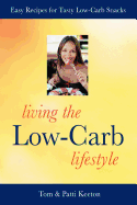 Living the Low-Carb Lifestyle: Easy Recipes for Tasty Low-Carb Snacks