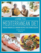 Living the Mediterranean Diet: Proven Principles and Modern Recipes for Staying Healthy (Repackage)