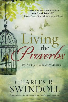 Living the Proverbs - Swindoll, Charles R, Dr.