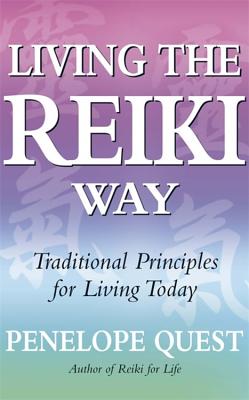 Living The Reiki Way: Traditional principles for living today - Quest, Penelope