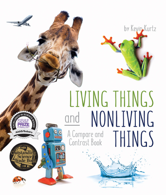 Living Things and Nonliving Things: A Compare and Contrast Book - Kurtz, Kevin