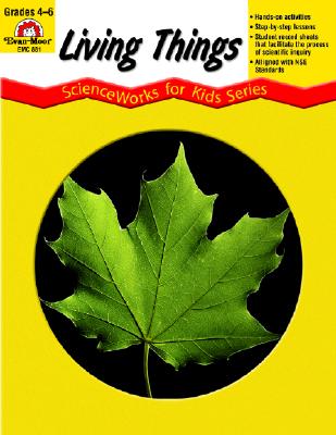 Living Things - Scienceworks for Kids - Evan-Moor Educational Publishing, and Heisler, Allen, and Allen, Katy Z