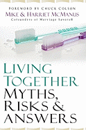 Living Together: Myths, Risks & Answers - McManus, Mike, and McManus, Harriet, and Colson, Chuck (Foreword by)