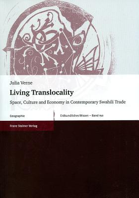 Living Translocality: Space, Culture and Economy in Contemporary Swahili Trade - Verne, Julia
