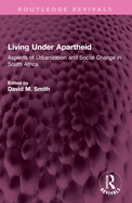Living Under Apartheid: Aspects of Urbanization and Social Change in South Africa