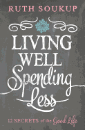 Living Well, Spending Less: 12 Secrets of the Good Life