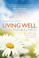 Living Well with Pain and Illness: The Mindful Way to Free Yourself from Suffering (16pt Large Print Edition)