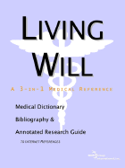 Living Will - A Medical Dictionary, Bibliography, and Annotated Research Guide to Internet References