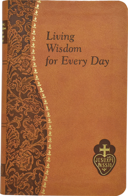 Living Wisdom for Every Day: Minute Meditations for Every Day Taken from the Writings of Saint Paul of the Cross - Kelley, Bennet