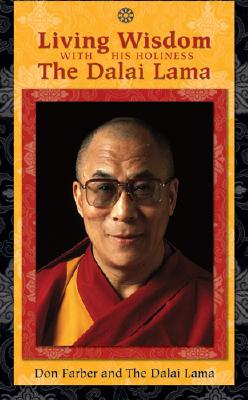 Living Wisdom - His Holiness the Dalai Lama, and Farber, Don (Photographer)