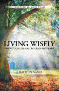 Living Wisely: Open Your Life and Pour in Proverbs