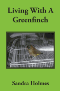 Living With A Greenfinch