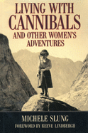 Living with Cannibals and Other Womens Adventures