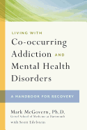 Living with Co-Occurring Addiction and Mental Health Disorders: A Handbook for Recovery