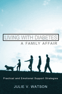 Living with Diabetes: A Family Affair: Practical and Emotional Support Strategies