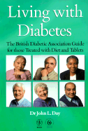 Living with Diabetes: The British Diabetic Association Guide for Those Treated with Diet and Tablets - Day, John L, Dr.