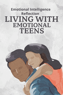 Living With Emotional Teens: Emotional Intelligence Reflection