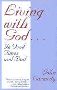 Living with God: In Good Times and Bad
