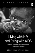 Living with HIV and Dying with AIDS: Diversity, Inequality, and Human Rights in the Global Pandemic
