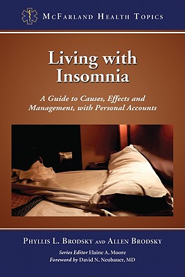 Living with Insomnia: A Guide to Causes, Effects and Management, with Personal Accounts - Brodsky, Phyllis L, and Brodsky, Allen, and Moore, Elaine A (Editor)