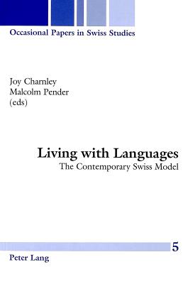 Living with Languages: The Contemporary Swiss Model - Charnley, Joy (Editor), and Pender, Malcolm