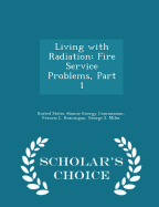 Living with Radiation: Fire Service Problems, Part 1 - Scholar's Choice Edition