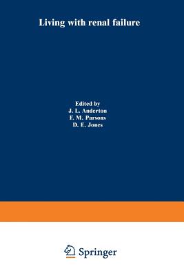 Living with Renal Failure: Proceedings of a Multidisciplinary Symposium Held at the University of Stirling, 7-8 July, 1977 - Anderton, J L (Editor), and Parsons, Frank M (Editor), and Jones, D E (Editor)