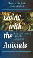 Living with the Animals: The Community of God's Creatures