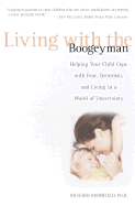 Living with the Boogeyman: Helping Your Child Cope with Fear, Terrorism, and Living in a World of Uncertainty - Bromfield, Richard, Ph.D.