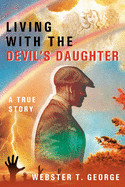 Living with the Devil's Daughter: A True Story