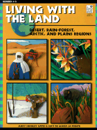 Living with the Land: Deserts, Rain Forests, Arctic, and Plains Regions