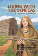 Living with the Senecas: A Story about Mary Jemison