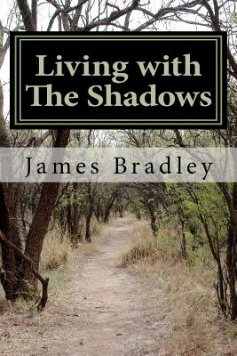 Living with The Shadows - Bradley Jr, James Thomas