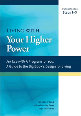 Living with Your Higher Power: A Workbook for Steps 1-3 - Hubal, James, and Hubal, Joanne