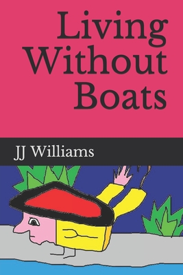 Living Without Boats - Williams, J J