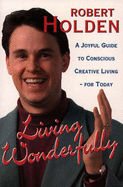 Living Wonderfully - Holden, Robert