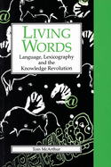 Living Words: Language, Lexicography, and the Knowledge Revolution