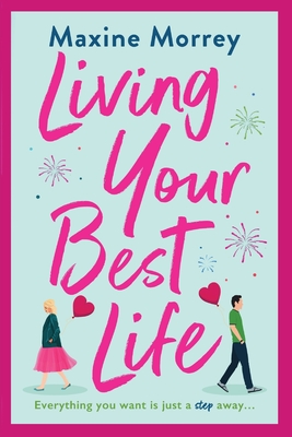 Living Your Best Life: The perfect feel-good romance from Maxine Morrey - Morrey, Maxine