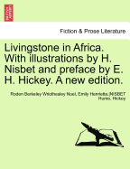 Livingstone in Africa. with Illustrations by H. Nisbet and Preface by E. H. Hickey. a New Edition.