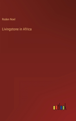 Livingstone in Africa - Noel, Roden