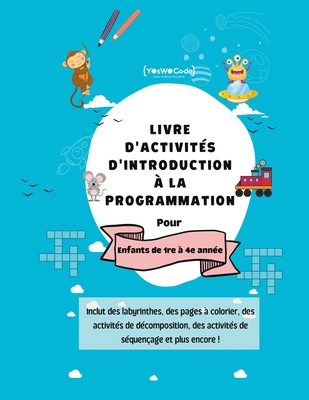 Livre d'activit?s d'introduction ? la programmation - Thieba, Serge (Editor), and Kaur, Simranjot