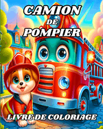 Livre de Coloriage Camion De Pompier: Beaux v?hicules de pompiers ? colorier pour les enfants de 4 ? 8 ans
