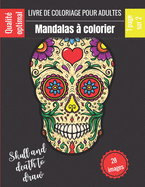 Livre de Coloriage pour adultes - Mandalas ? colorier - Skull and death to draw: Magnifiques Mandalas pour les passionn?s - Livre de Coloriage Adultes et enfants Anti-Stress et relaxant - T?tes de mort, Cr?ne mexicain, Skull, Dia de los muertos