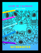 Livre de coloriage pour les futurs astronautes: Cahier coloriage pour garons & filles -  partir de 2 ans - Animaux plantes, vaisseaux spatiaux, astronautes... fabriqu en France